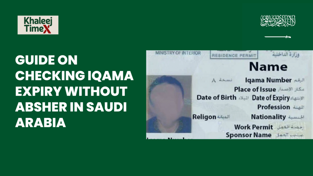 Guide on Checking Iqama Expiry Without Absher in Saudi Arabia